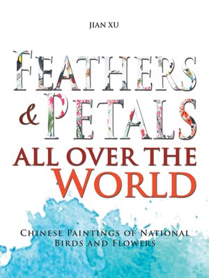 cover image of Feathers and Petals All over the World